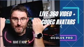 I GOT IT!   live 360 Video + Codec Avatars - Oculus Pro