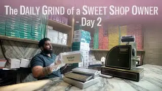The DAILY GRIND of a SWEET SHOP OWNER - Day 2