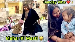 Mehar Ne Pareshan Kar Diya🤣 | Sunday Vlog ❤️✨