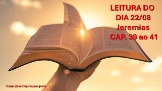 Leitura do dia 22/08 || Jeremias cp  39 ao 41