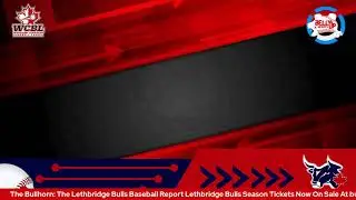The Bullhorn: The Lethbridge Bulls Baseball Report with Carter Claerout