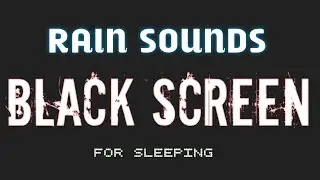 RAIN Sounds for Sleeping BLACK SCREEN | 8 Hours of Heavy Night Rain, Block Noises insomn