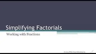 Simplifying Factorials