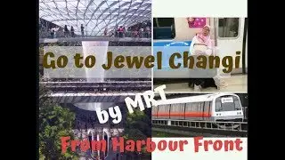 Dari Harbour Front ke Jewel Changi Singapore by MRT
