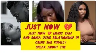 What a shocking video just now muric sam and Sonia uche review..