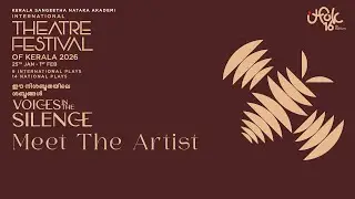 MEET THE ARTIST | 16TH INTERNATIONAL THEATRE FESTIVAL OF KERALRA | 27TH JANUARY 2026 | LIVE