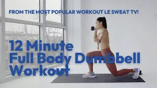12-Minute Full Body Dumbbell Workout (Quick Version of Le Sweat&rsquo;s Most Popular Class)