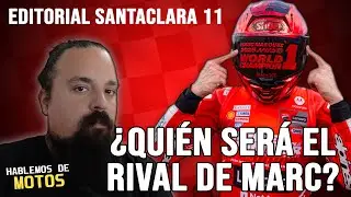&iquest;QUI&Eacute;N SER&Aacute; EL RIVAL DE  MARC M&Aacute;RQUEZ EN EL 2026? EDITORIAL SANTACLARA 11