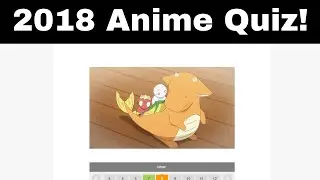 2018 Anime Quiz! (Sporcle Quizzes)