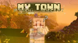 First Day&nbsp;of Building My Dream Town In Minecraft [MY TOWN: Episode 1]