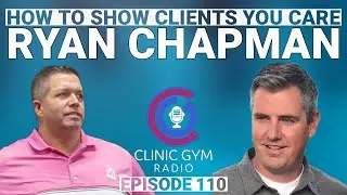 Effective Marketing Strategies: Engaging Clients with Ryan Chapman | Clinic Gym Radio Ep. 110