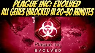 Как получить все гены за 20&ndash;30 минут! (Plague Inc: Evolved)
