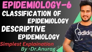 Classification of Epidemiology//Descriptive Epidemiology//Psm Lectures