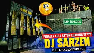 Dj SarZen 101% Loading Complete In Sehore Bhopal Mp //Suru Se Last Tak A To Z Loading Clip Dj SarZen