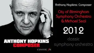 Anthony Hopkins: Composer - City of Birmingham Symphony Orchestra & Michael Seal (2012)