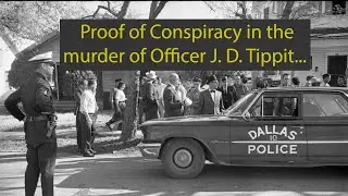Proof of Conspiracy in the mrder of Officer J  D  Tippit...