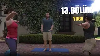 GTA V - 13. B&ouml;l&uuml;m | YOGA