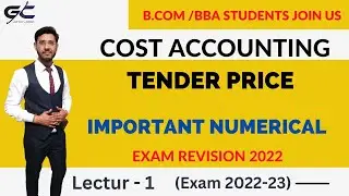 Cost Accounting | Tender Price |  Important Numerical  | B.com | Exam Revision