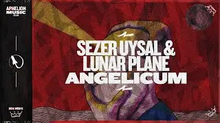 Sezer Uysal & Lunar Plane - Angelicum (Original Mix)