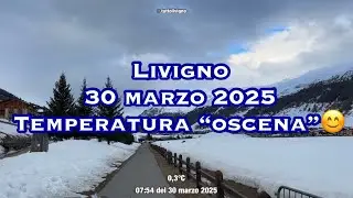 Livigno, 30 Marzo 2025: Temperatura 'Oscena' 😊