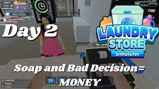 Soap and Bad Decisions = MONEY | LAUNDRY STORE SIM DAY 2