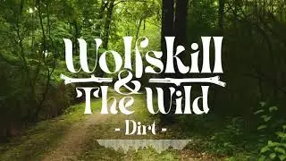 Wolfskill & The Wild - Dirt (Single)