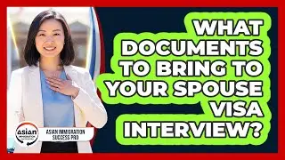 What Documents To Bring To Your Spouse Visa Interview?