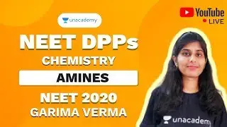 NEET 2020 DPP on Amines | Chemistry | Garima Verma | Unacademy Sapiens
