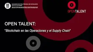 Open Talent: Blockchain en Operaciones y Supply Chain