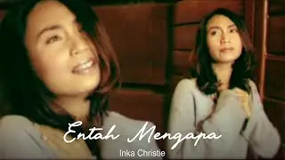 Inka Christie - Entah Mengapa (Official Music Video)