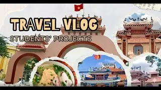 🌏🎒 TRAVEL VLOG &mdash; STUDENTS&rsquo; PROJECTS 🎒🌏