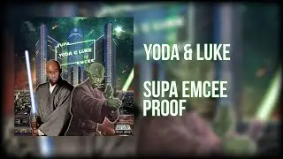 Supa Emcee (feat. Big Proof) - Yoda & Luke