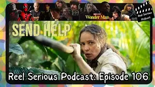 Reel Serious Podcast 106: Send Help Review, Wonder Man Review, The Beatles movie first look