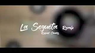 La Segueta ''Remix''  -  Rafael Chavez