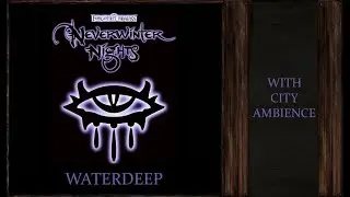 Neverwinter Nights | Waterdeep | City Ambience