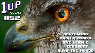 Ep. 52 (FULL) - Reviewing From A Bird's Eye View & Microsoft buys the world