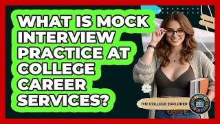 What Is Mock Interview Practice At College Career Services? - The College Explorer