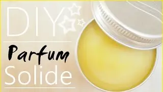 DIY • Parfum Solide Facile