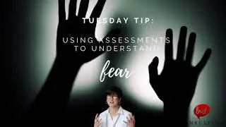 Using Assessments to Understand Fear