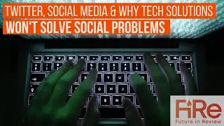 Twitter, Social Media & Why Tech Solutions Won't Solve Social Problems