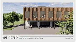 Maple Creek Mental Health & Wellness Center | Chloe Kisela | Architectural Animation