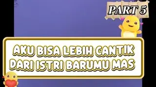 Cerita pendek AKU BISA LEBIH CANTIK DARI ISTRI BARUMU MAS //PART 5 #bantusubscribe 