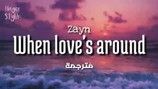When love's around - zayn || مترجمة