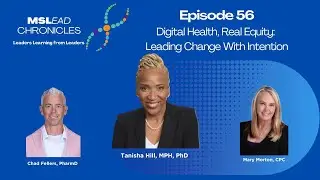 Episode 56: Digital Health, Real Equity: Leading Change With Intention with  Tanisha Hill, MPH, PhD