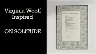 Virginia Woolf Inspired Poem Read - On Solitude