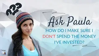 Ask Paula:  How Do I Make Sure I Don't Spend the Money I've Invested?