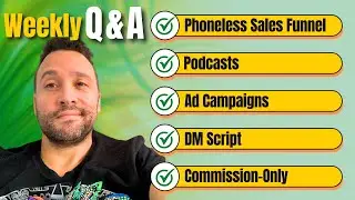 Weekly Q&A: Phoneless Sales Funnel, Podcasts, Ad Campaigns, VSLs, DM Script, Commission-Only