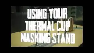 How to Use Your Thermal Cup Masking Stand