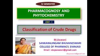 Classification of Crude Drugs - Pharmacognosy and Phytochemistry B.Pharm Fourth Semester