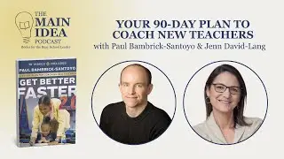 Your 90-Day Plan to Coach New Teachers with Paul Bambrick-Santoyo